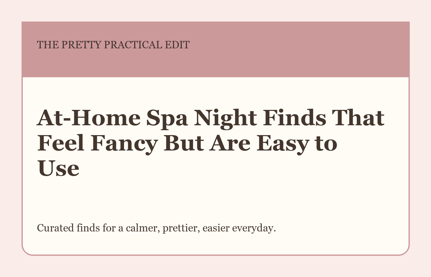 At-Home Spa Night Finds That Feel Fancy But Are Easy to Use styled as a calm editorial shopping guide