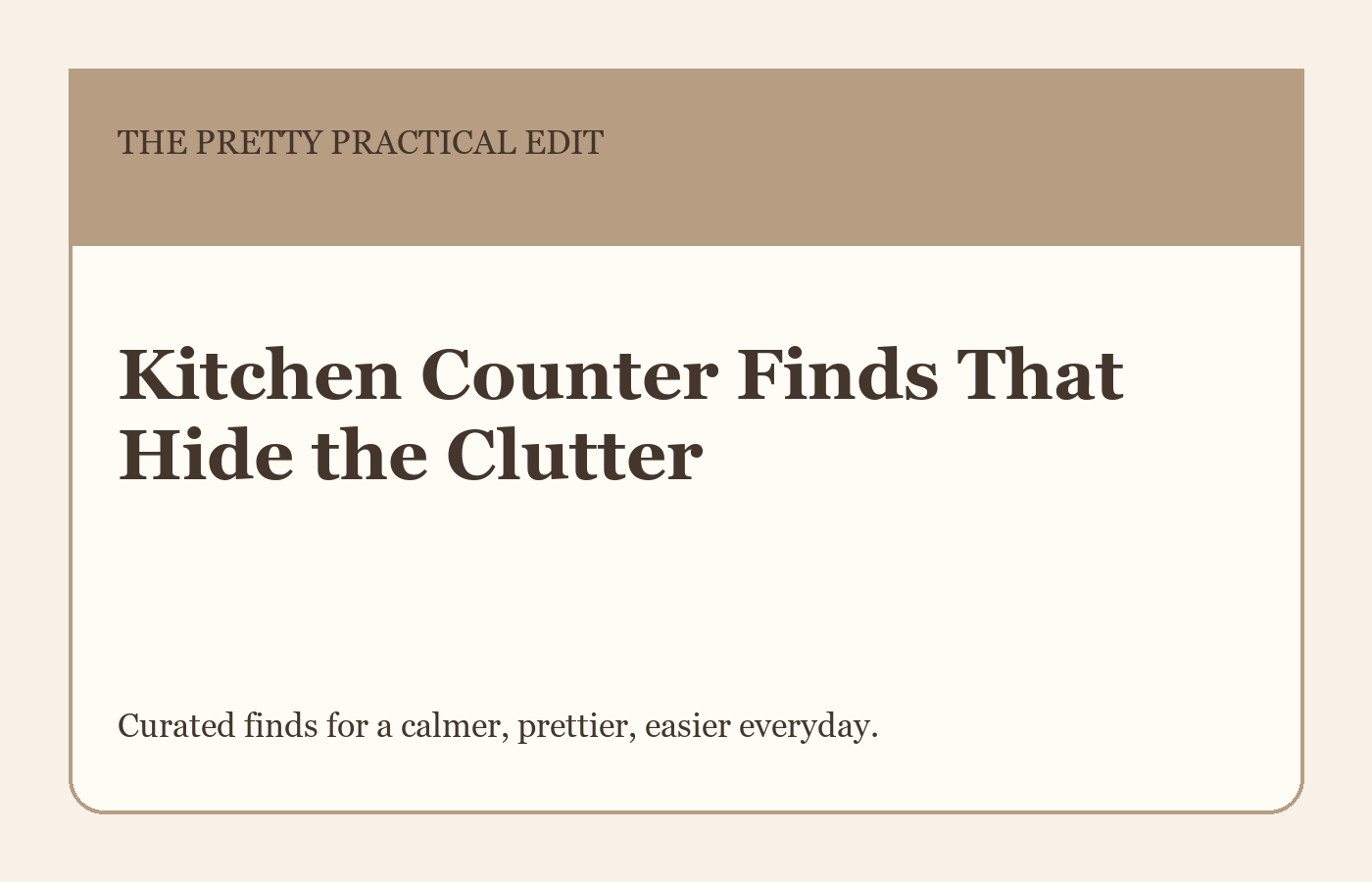 Kitchen Counter Finds That Hide the Clutter styled as a calm editorial shopping guide