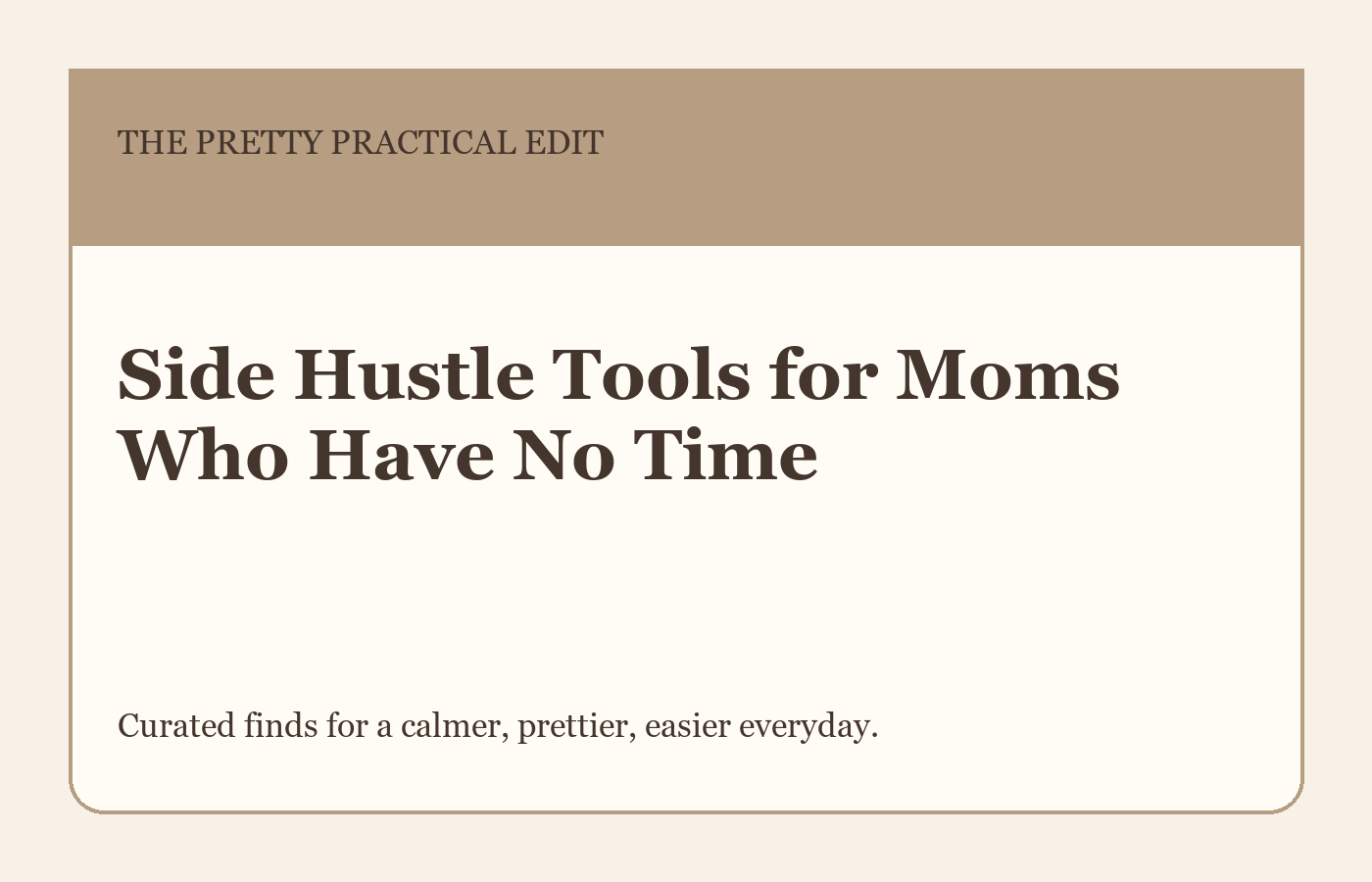 Side Hustle Tools for Moms Who Have No Time styled as a calm editorial shopping guide